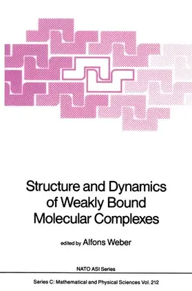 Weber |  Structure and Dynamics of Weakly Bound Molecular Complexes | Buch |  Sack Fachmedien