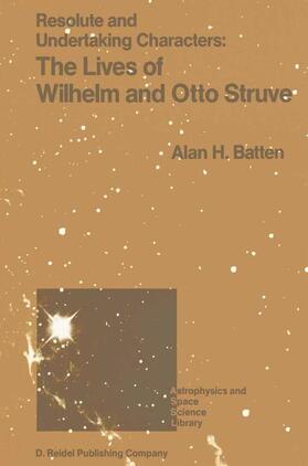 Batten |  Resolute and Undertaking Characters: The Lives of Wilhelm and Otto Struve | Buch |  Sack Fachmedien