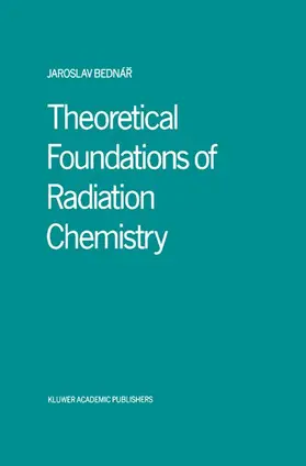 Bednár |  Theoretical Foundations of Radiation Chemistry | Buch |  Sack Fachmedien