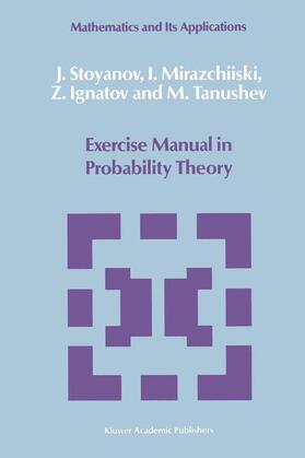 Mirazchiiski / Stoyanov / Tanushev |  Exercise Manual in Probability Theory | Buch |  Sack Fachmedien