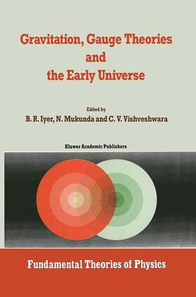 Iyer / Vishveshwara / Mukunda |  Gravitation, Gauge Theories and the Early Universe | Buch |  Sack Fachmedien