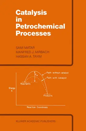 Matar / Tayim / Mirbach |  Catalysis in Petrochemical Processes | Buch |  Sack Fachmedien