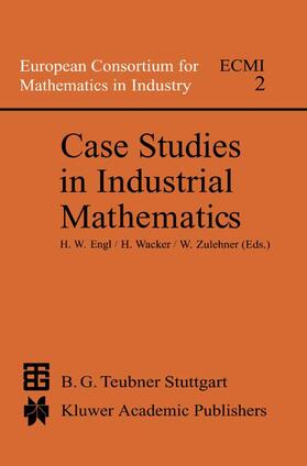 Engl / Zulehner / Wacker |  Case Studies in Industrial Mathematics | Buch |  Sack Fachmedien