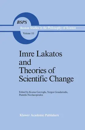 Gavroglu / Nicolacopoulos / Goudaroulis | Imre Lakatos and Theories of Scientific Change | Buch | 978-90-277-2766-4 | sack.de