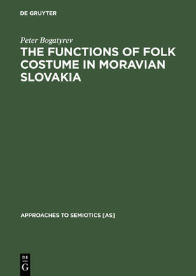 Bogatyrev |  The Functions of Folk Costume in Moravian Slovakia | Buch |  Sack Fachmedien