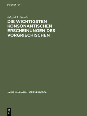 Furnée |  Die wichtigsten konsonantischen Erscheinungen des Vorgriechischen | Buch |  Sack Fachmedien