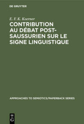 Koerner |  Contribution au Débat Post-Saussurien sur le Signe Linguistique | Buch |  Sack Fachmedien