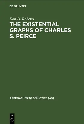 Roberts |  The Existential Graphs of Charles S. Peirce | Buch |  Sack Fachmedien