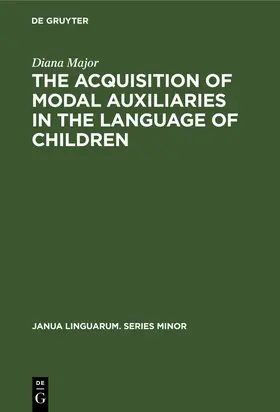 Major |  The Acquisition of Modal Auxiliaries in the Language of Children | Buch |  Sack Fachmedien