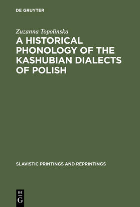 Topolinska |  A Historical Phonology of the Kashubian Dialects of Polish | Buch |  Sack Fachmedien