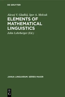 Gladkij / Melcuk / Lehrberger |  Elements of Mathematical Linguistics | Buch |  Sack Fachmedien