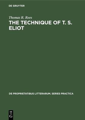 Rees |  The Technique of T. S. Eliot | Buch |  Sack Fachmedien