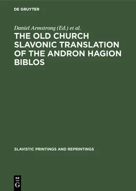 Armstrong / Schooneveld / Pope |  The Old Church Slavonic Translation of the Andron Hagion Biblos | Buch |  Sack Fachmedien