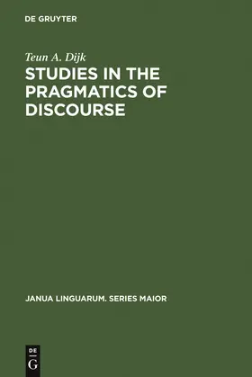 Dijk |  Studies in the Pragmatics of Discourse | Buch |  Sack Fachmedien