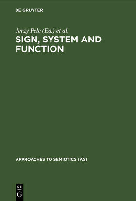 Pelc / Winner / Sebeok |  Sign, System and Function | Buch |  Sack Fachmedien