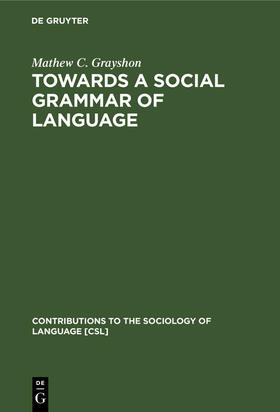 Grayshon |  Towards a Social Grammar of Language | Buch |  Sack Fachmedien