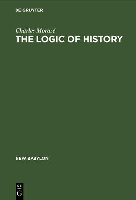 Morazé |  The Logic of History | Buch |  Sack Fachmedien