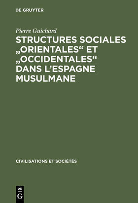 Guichard |  Structures sociales "orientales" et "occidentales" dans l'Espagne musulmane | Buch |  Sack Fachmedien