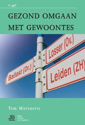 Mutsaers / Sterk / Swaen | Gezond Omgaan Met Gewoontes | Buch | 978-90-313-4451-2 | sack.de