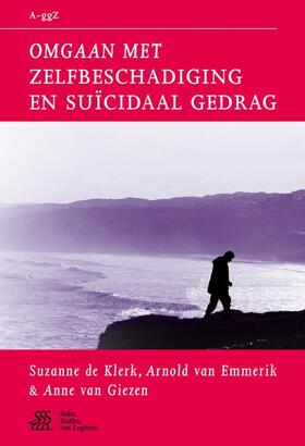 De Klerk / van Emmerik / van Giezen |  Omgaan Met Zelfbeschadiging En Suïcidaal Gedrag | Buch |  Sack Fachmedien