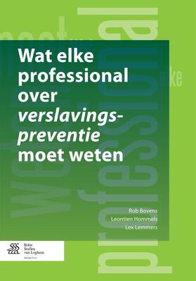 Bovens / Lemmers / Hommels |  Wat elke professional over verslavingspreventie moet weten | eBook | Sack Fachmedien