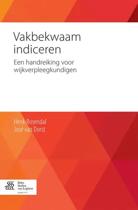 Rosendal / Dorst / van Dorst |  Vakbekwaam Indiceren: Een Handreiking Voor Wijkverpleegkundigen | Buch |  Sack Fachmedien