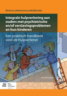 Wenselaar |  Integrale Hulpverlening Aan Ouders Met Psychiatrische En/Of Verslavingsproblemen En Hun Kinderen | Buch |  Sack Fachmedien
