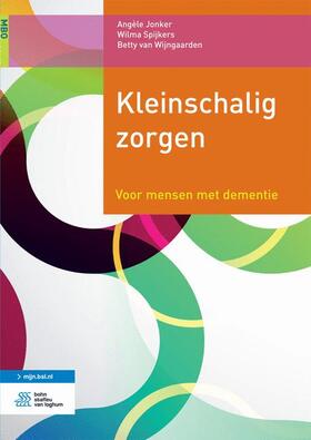 Jonker / Spijkers / van Wijngaarden |  Kleinschalig Zorgen | Buch |  Sack Fachmedien