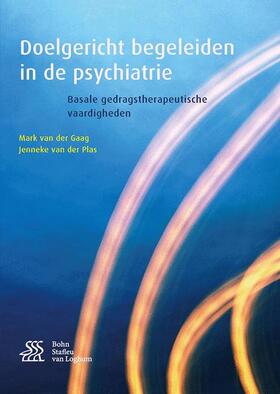 van der Gaag / van der Plas |  Doelgericht Begeleiden in de Psychiatrie: Basale Gedragstherapeutische Vaardigheden | Buch |  Sack Fachmedien