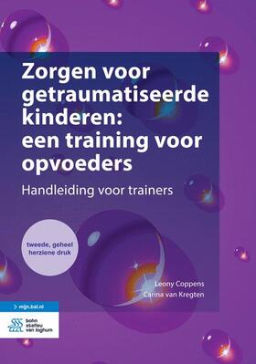 Coppens / van Kregten |  Zorgen Voor Getraumatiseerde Kinderen: Een Training Voor Opvoeders | Buch |  Sack Fachmedien