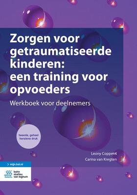 Coppens / Van Kregten |  Zorgen Voor Getraumatiseerde Kinderen: Een Training Voor Opvoeders | Buch |  Sack Fachmedien