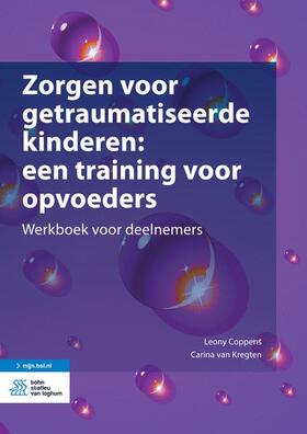 Coppens / Van Kregten |  Zorgen voor getraumatiseerde kinderen: een training voor opvoeders | eBook | Sack Fachmedien