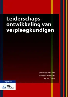 Adriaansen / Peters |  Leiderschapsontwikkeling van verpleegkundigen | Buch |  Sack Fachmedien