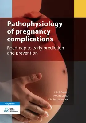 Peeters / de Leeuw / Post Uiterweer |  Pathophysiology of Pregnancy Complications | Buch |  Sack Fachmedien