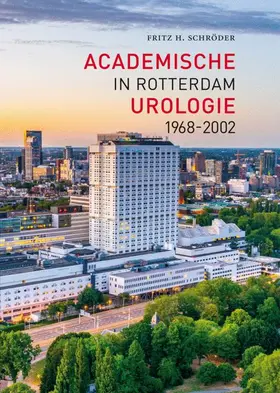 Schröder |  Academische urologie in Rotterdam 1968 - 2002 | Buch |  Sack Fachmedien