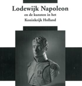 Koolhaas-Grosfeld / Meijers / Roodenburg |  Netherlands Yearbook for History of Art / Nederlands Kunsthistorisch Jaarboek 56/57 (2005/2006): Louis Napoleon and the Arts in the Kingdom of Holland | Buch |  Sack Fachmedien