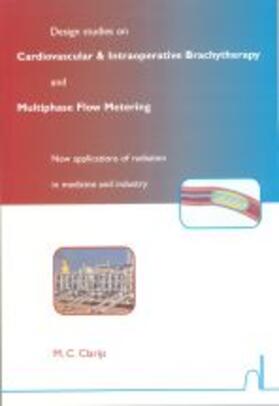 Clarijs | Design Studies on Cardiovascular & Intraoperative Brachytherapy and Multiphase Flow Metering | Buch | 978-90-407-2066-6 | sack.de