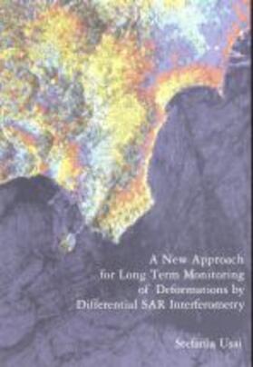 Usai |  A New Approach for Long Term Monitoring of Deformations by Differential SAR Interferometry | Buch |  Sack Fachmedien