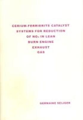 Seijger |  Cerium-Ferrierite Catalyst Systems for Reduction of NOx in Lean Brun Engine Exhaust Gas | Buch |  Sack Fachmedien