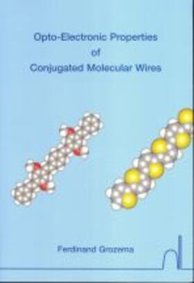 Grozema |  Opto-Electronic Properties of Conjugated Molecular Wires | Buch |  Sack Fachmedien
