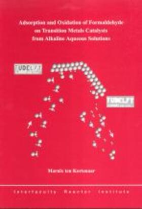 Ten Kortenaar |  Adsorption and Oxidation of Formaldehyde on Transition Metals Catalysts from Alkaline Acqueous Solutions | Buch |  Sack Fachmedien