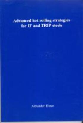 Elsner | Advanced hot rolling strategies for IF and TRIP steels | Buch | 978-90-407-2591-3 | sack.de