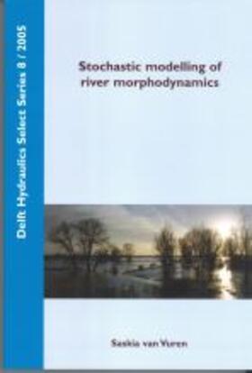 Van Vuren |  Stochastic modelling of river morphodynamics | Buch |  Sack Fachmedien