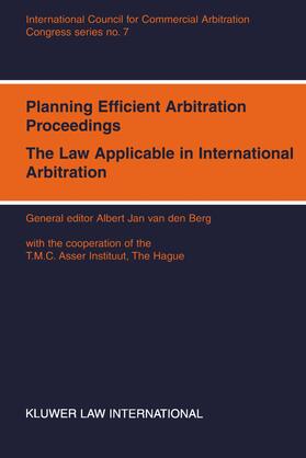 van den Berg / Van den Berg |  Congress Series: Planning Efficient Proceedings, the Law Applicable in International Arbitration XII International Arbitration Congress | Buch |  Sack Fachmedien