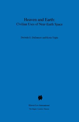 Dallmeyer / Dalmeyer / Tsipis |  Heaven and Earth: Civilian Uses of Near-Earth Space: Civilian Uses of Near-Earth Space | Buch |  Sack Fachmedien