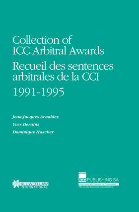 Arnaldez / Derains / Hascher |  Collection of ICC Arbitral Awards 1991-1995: Recueil Des Sentences Arbitrales de la CCI | Buch |  Sack Fachmedien