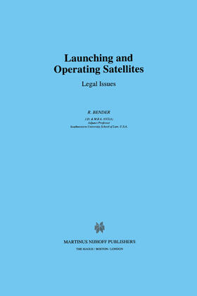 Bender |  Launching and Operating Satellites: Legal Issues | Buch |  Sack Fachmedien