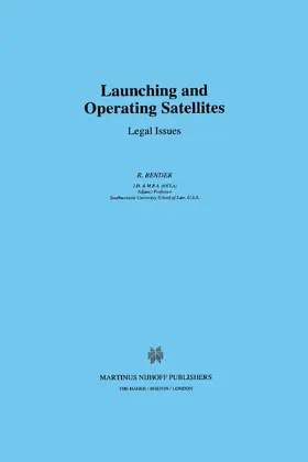 Bender | Launching and Operating Satellites: Legal Issues | Buch | 978-90-411-0507-3 | sack.de