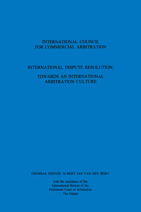 Berg |  International Dispute Resolution: Towards an International Arbitration Culture: Towards an International Arbitration Culture | Buch |  Sack Fachmedien