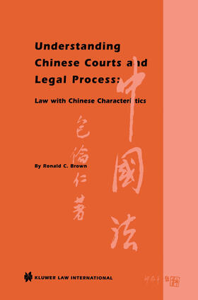 Brown |  Understanding Chinese Courts and Legal Process: Law with Chinese Characteristics: Law with Chinese Characteristics | Buch |  Sack Fachmedien